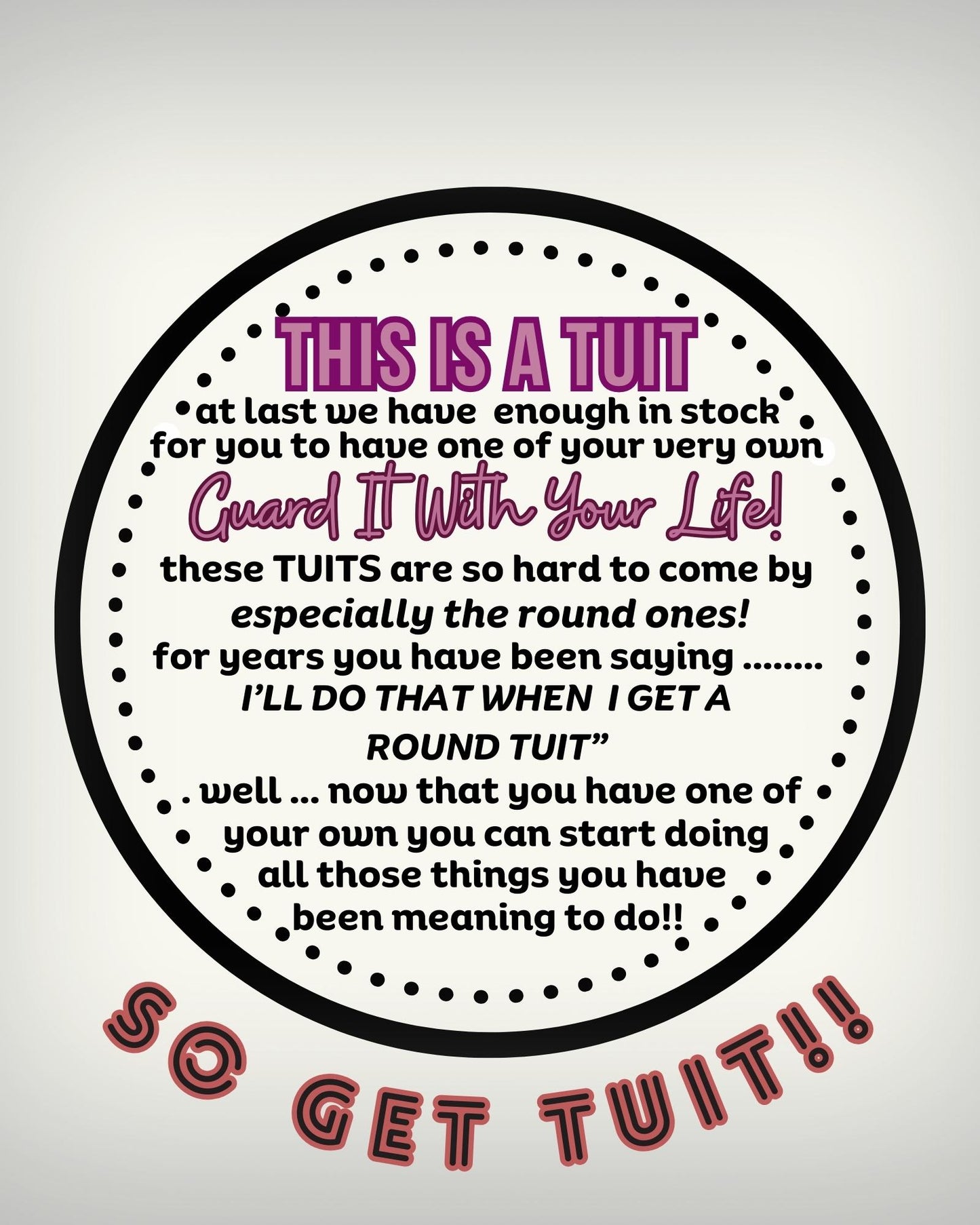 THE ROUND TUIT - QUIRKY UNIQUE WALL ART featuring a positive and humorous affirmation in tones of GREY.